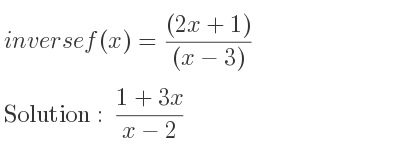 The inverse of f(x)=((2x+1))/((x-3)) is (1+3x)/(x-2)